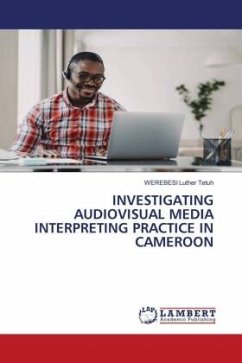 INVESTIGATING AUDIOVISUAL MEDIA INTERPRETING PRACTICE IN CAMEROON