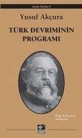 Türk Devriminin Programi - Akcura, Yusuf