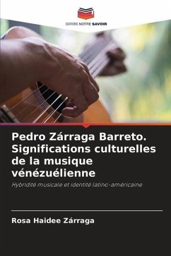 Pedro Zárraga Barreto. Significations culturelles de la musique vénézuélienne - Zárraga, Rosa Haidee