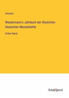 Westermann's Jahrbuch der Illustrirten Deutschen Monatshefte - Anonym