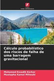 Cálculo probabilístico dos riscos de falha de uma barragem gravitacional