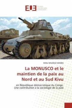 La MONUSCO et le maintien de la paix au Nord et au Sud Kivu - Milenge Wimba, Miller