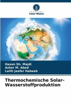 Thermochemische Solar-Wasserstoffproduktion - Sh. Majdi, Hasan;M. Abed, Azher;Jaafer Habeeb, Laith