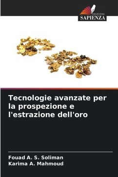 Tecnologie avanzate per la prospezione e l'estrazione dell'oro - Soliman, Fouad A. S.;Mahmoud, Karima A.