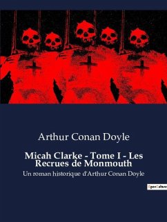 Micah Clarke - Tome I - Les Recrues de Monmouth - Doyle, Arthur Conan