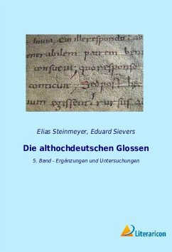 Die althochdeutschen Glossen - Steinmeyer, Elias; Sievers, Eduard