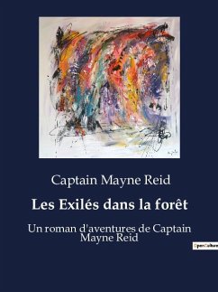 Les Exilés dans la forêt - Captain Mayne Reid
