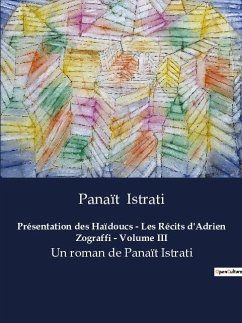 Présentation des Haïdoucs - Les Récits d'Adrien Zograffi - Volume III - Istrati, Panaït