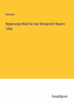 Regierungs-Blatt für das Königreich Bayern 1856 - Anonym