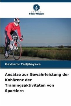 Ansätze zur Gewährleistung der Kohärenz der Trainingsaktivitäten von Sportlern - Tadjibayeva, Gavharoi