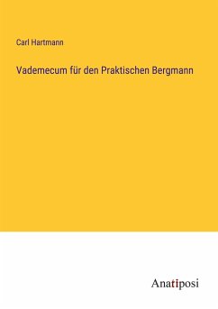 Vademecum für den Praktischen Bergmann - Hartmann, Carl