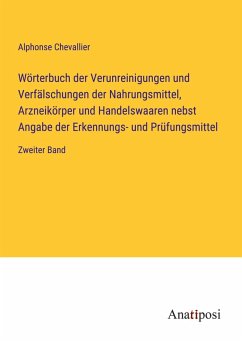 Wörterbuch der Verunreinigungen und Verfälschungen der Nahrungsmittel, Arzneikörper und Handelswaaren nebst Angabe der Erkennungs- und Prüfungsmittel Cover Wörterbuch der Verunreinigungen und Verfälschungen der Nahrungsmittel, Arzneikörper und Handelswaaren nebst Angabe der Erkennungs- und Prüfungsmittel