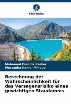 Berechnung der Wahrscheinlichkeit für das Versagensrisiko eines gewichtigen Staudamms - Kerkar, Mohamed Essadik;Mihoubi, Mustapha Kamel