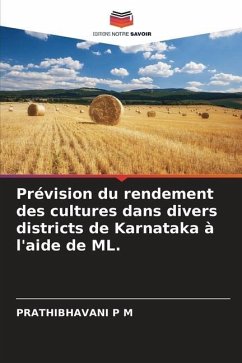 Prévision du rendement des cultures dans divers districts de Karnataka à l'aide de ML. - P M, PRATHIBHAVANI