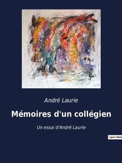 Mémoires d'un collégien - Laurie, André