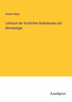 Lehrbuch der forstlichen Bodenkunde und Klimatologie - Heyer, Gustav