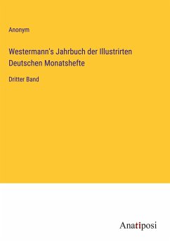 Westermann's Jahrbuch der Illustrirten Deutschen Monatshefte - Anonym