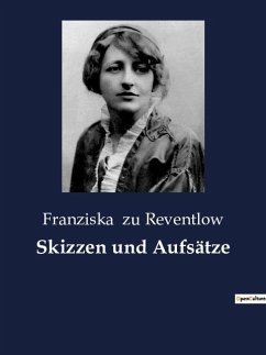 Skizzen und Aufsätze - Zu Reventlow, Franziska