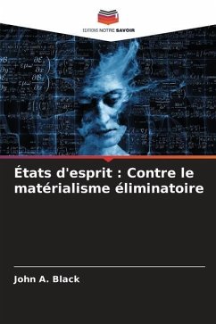 États d'esprit : Contre le matérialisme éliminatoire - Black, John A.