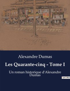 Les Quarante-cinq - Tome I - Dumas, Alexandre