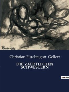 DIE ZAERTLICHEN SCHWESTERN - Gellert, Christian Fürchtegott