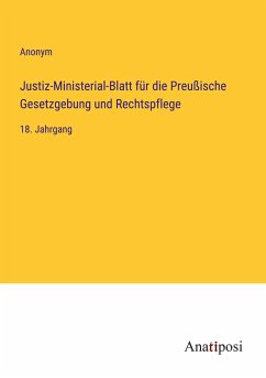 Justiz-Ministerial-Blatt für die Preußische Gesetzgebung und Rechtspflege - Anonym