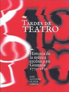 Cover TARDES DE TEATRO: Historia de la música escénica en Granada 1770-1870