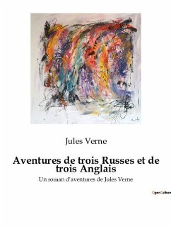 Aventures de trois Russes et de trois Anglais - Verne, Jules