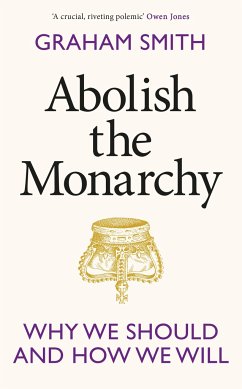 Abolish the Monarchy - Smith, Graham