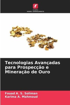 Tecnologias Avançadas para Prospecção e Mineração de Ouro - Soliman, Fouad A. S.;Mahmoud, Karima A.