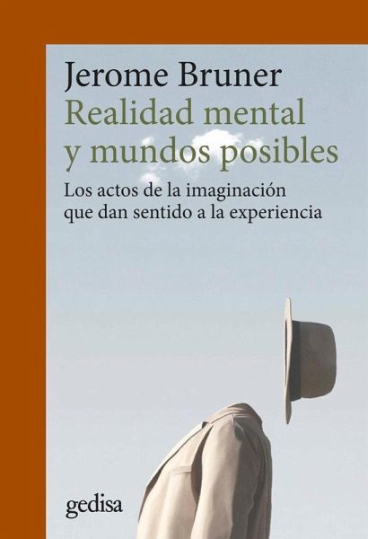 Realidad mental y mundos posibles : los actos de la imaginación que dan sentido a la experiencia