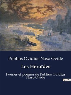 Les Héroïdes - Ovide, Publius Ovidius Naso