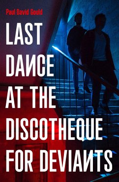Last Dance at the Discotheque for Deviants - Gould, Paul David