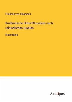 Cover Kurländische Güter-Chroniken nach urkundlichen Quellen