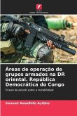 Áreas de operação de grupos armados na DR oriental. República Democrática do Congo