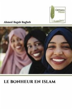 LE BONHEUR EN ISLAM - Ragab Ragheb, Ahmed