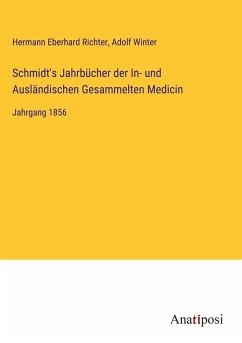 Schmidt's Jahrbücher der In- und Ausländischen Gesammelten Medicin - Richter, Hermann Eberhard; Winter, Adolf