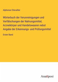 Cover Wörterbuch der Verunreinigungen und Verfälschungen der Nahrungsmittel, Arzneikörper und Handelswaaren nebst Angabe der Erkennungs- und Prüfungsmittel