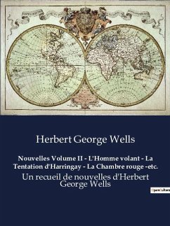 Nouvelles Volume II - L'Homme volant - La Tentation d'Harringay - La Chambre rouge -etc. - Wells, Herbert George