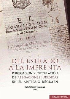 Cover Del estrado a la imprenta : publicación y circulación de alegaciones jurídicas en el Antiguo Régimen