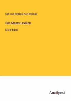 Das Staats-Lexikon - Rotteck, Karl Von; Welcker, Karl