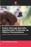 Pedro Zárraga Barreto. Significados Culturais na Música Venezuelana