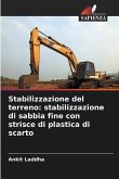 Stabilizzazione del terreno: stabilizzazione di sabbia fine con strisce di plastica di scarto