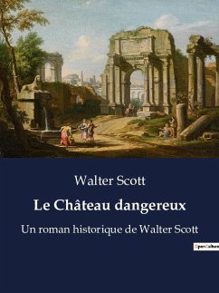 Le Château dangereux - Scott, Walter