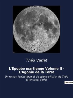 L'Épopée martienne Volume II - L'Agonie de la Terre - Varlet, Théo