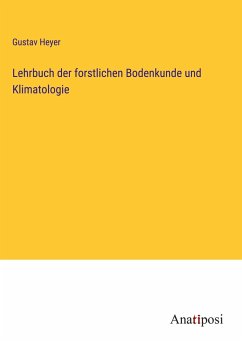 Lehrbuch der forstlichen Bodenkunde und Klimatologie - Heyer, Gustav