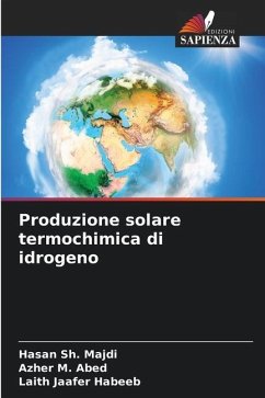 Produzione solare termochimica di idrogeno - Sh. Majdi, Hasan;M. Abed, Azher;Jaafer Habeeb, Laith