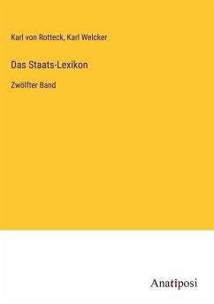 Das Staats-Lexikon - Rotteck, Karl Von; Welcker, Karl