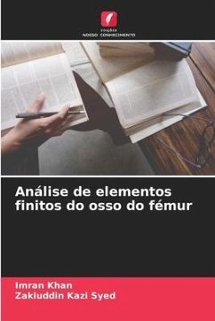 Análise de elementos finitos do osso do fémur - Khan, Imran;Kazi Syed, Zakiuddin