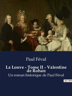 La Louve - Tome II - Valentine de Rohan - Féval, Paul